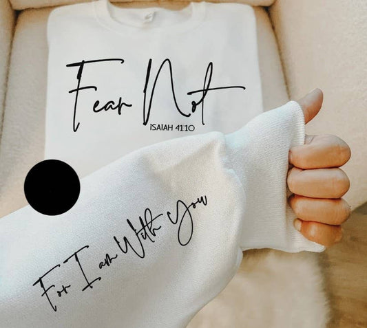 Fear Not For I Am With You Sweatshirt With Sleeve Graphic